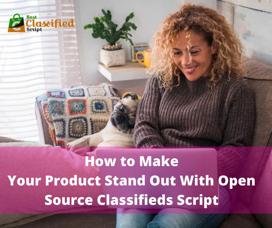 How to Make Your Product Stand Out With Open Source Classifieds Script