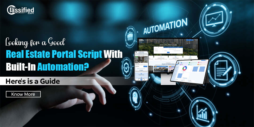 Looking for a Good Real Estate Portal Script with Built-in Automation? Here is a Complete Guide 