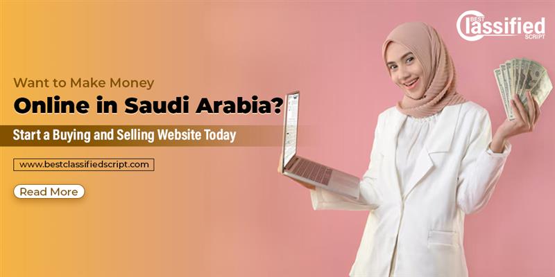 Want to Make Money Online in Saudi Arabia? Start a Buying and Selling Website Today