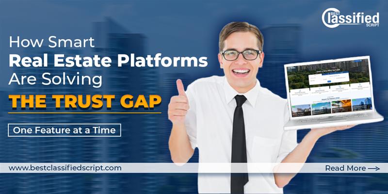 How Smart Real Estate Platforms Are Solving the Trust Gap — One Feature at a Time