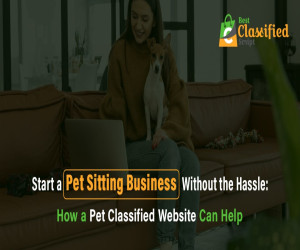 Start a Pet Sitting Business Without the Hassle: How a Pet Classified Website Can Help