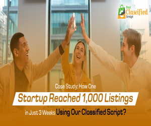 Case Study: How One Startup Reached 1,000 Listings in Just 3 Weeks Using Our Classified Script?