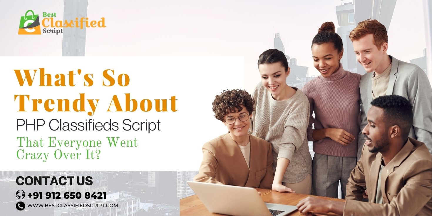 What's So Trendy About PHP Classifieds Script That Everyone Went Crazy Over It?