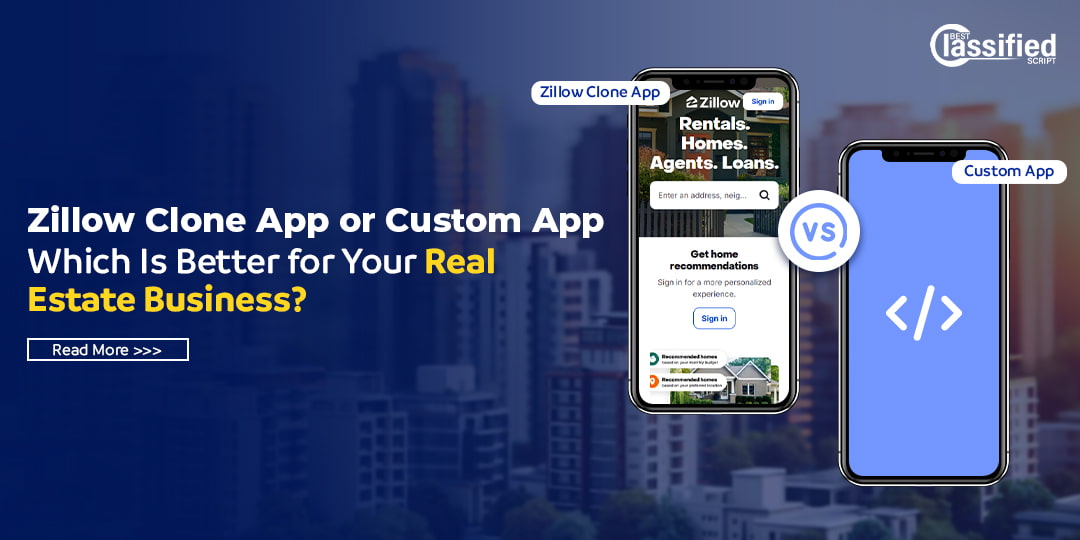 Zillow Clone App or Custom App: Which is Better for Your Real Estate Business?